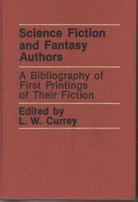 Science Fiction and Fantasy Authors: A Bibliography of First Printings of Their Fiction and...