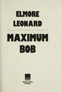 MAXIMUM BOB de DELACORTE PRESS ELMORE LEONARD - 1991