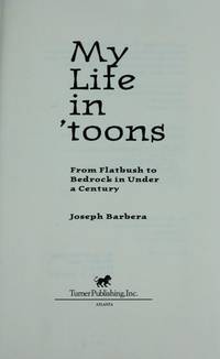 My Life in &#039;Toons: From Flatbush to Bedrock in Under a Century by Joseph Barbera