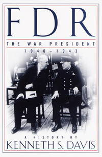 FDR, The War President, 1940-1943: A History