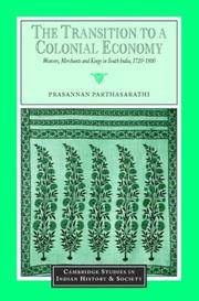 image of The Transition to a Colonial Economy: Weavers, Merchants and Kings in South India, 1720â1800
