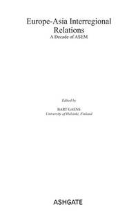 Europe-Asia Interregional Relations: A Decade of ASEM (The International Political Economy of New...