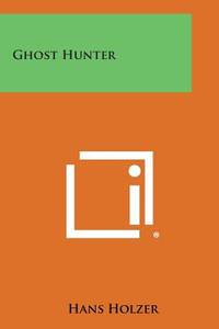 Ghost Hunter (ISBN: 9781258776428)