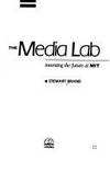 The Media Lab: Inventing the Future at M.I.T by Brand, Stewart