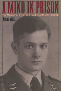 A Mind in Prison : The Memoir of a Son and Soldier of the Third Reich
