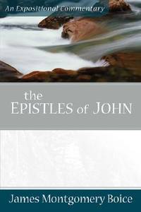 The Epistles of John (Expositional Commentary)