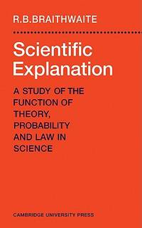 Scientific Explanation: a Study of the Function of Theory, Probability and Law in Science