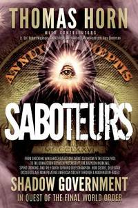 Saboteurs: How Secret, Deep State Occultists Are Manipulating American Society Through A...