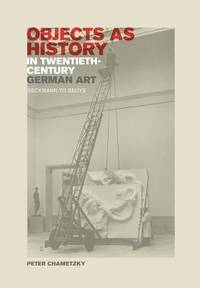 Objects as History in Twentieth-Century German Art: Beckmann to Beuys