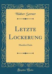 Letzte Lockerung: Manifest Dada (Classic Reprint) (German Edition)