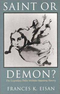 Saint or Demon?: The Legendary Delia Webster Opposing Slavery