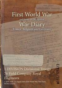 1 DIVISION Divisional Troops 76 Field Company Royal Engineers: 1 April 1919 - 31 August 1919...