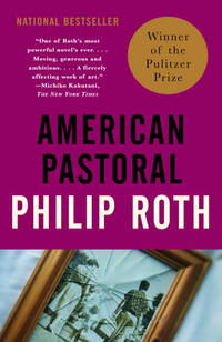 American Pastoral: American Trilogy 1 (Pulitzer Prize Winner) (Vintage International) by Roth, Philip