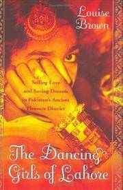 THE DANCING GIRLS OF LAHORE: Selling Love and Saving Dreams in Pakistan's Ancient Pleasure...