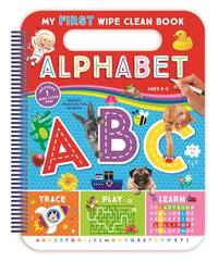 My First Wipe-Clean: Alphabet-Teacher-Approved Activities to Help Kids Trace, Write, and Learn...
