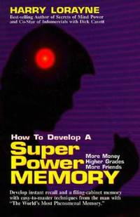 How to Develop a Superpower Memory: More Money, Higher Grades, More Friends