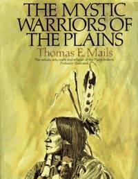 cover of The Mystic Warriors of the Plains: The Culture, Arts, Crafts, and Religion of the Plains Indians