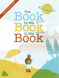 The Book in the Book in the Book by Baer, Julien; Bailly, Simon [Illustrator] - 2019-01-08