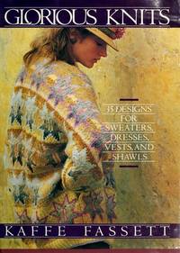 Glorious Knits - Designs for Knitting Sweaters, Dresses, Vests and Shawls by Fassett, Kaffe - 1985-04-13