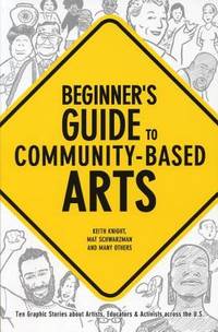 Beginner's Guide to Community-Based Arts , 1st Editon OUT OF STOCK: Ten Graphic Stories about...