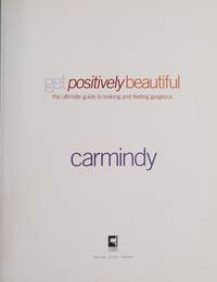 Get Positively Beautiful: The Ultimate Guide to Looking and Feeling Gorgeous
