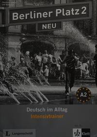 Berliner Platz Neu: Intensivtrainer 2: Deutsch im Alltag