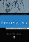 Epistemology: A Contemporary Introduction to the Theory of Knowledge (Routledge Contemporary Introductions to Philosophy, Vol. 2)