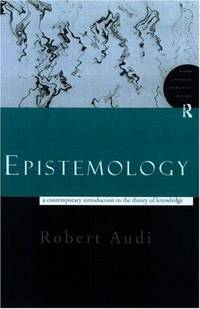 Epistemology: A Contemporary Introduction to the Theory of Knowledge (Routledge Contemporary Introductions to Philosophy, Vol. 2)