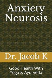 Anxiety Neurosis: Good Health With Yoga & Ayurveda