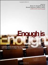 Enough Is Enough: A Student Affairs Perspective on Preparedness and Response to a Campus Shooting...