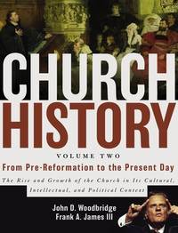 Church History, Volume Two: From Pre-Reformation to the Present Day: The Rise and Growth of the...