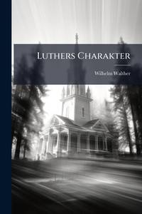 Luthers Charakter (German Edition)
