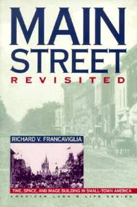 Main Street Revisited : Time, Space, and Image Building in Small-Town America