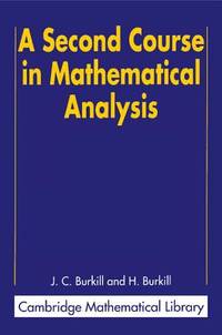 A Second Course in Mathematical Analysis (Cambridge Mathematical Library)
