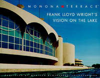 Monona Terrace: Frank Lloyd Wright's Vision on the Lake