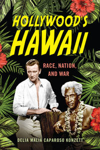 Hollywood`s Hawaii – Race, Nation, and War