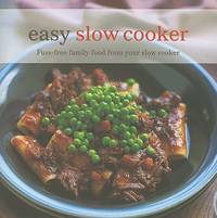 Easy Slow Cooker; Fuss-free Family Food from Your Slow Cooker