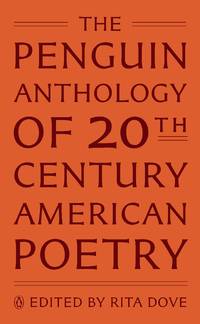 The Penguin Anthology of 20th-Century American Poetry by Dove, Rita [Editor] - 2011-10-25