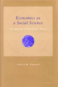 Economics as a Social Science: An Approach to Nonautistic Theory by Andrew M. Kamarck - 2002-02-22