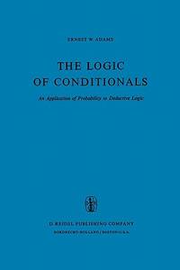 The Logic of Conditionals: An Application of Probability to Deductive Logic (Synthese Library)