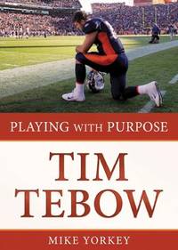 PLAYING WITH PURPOSE: TIM TEBOW