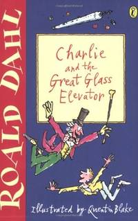 Charlie and the Great Glass Elevator by Dahl, Roald; Blake, Quentin [Illustrator] - 2001-04-01