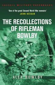 The Recollections of Rifleman Bowlby (Cassell Military Paperbacks) by Alex Bowlby - August 5, 1999