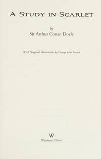 A Study in Scarlet (Wisehouse Classics Edition - with original illustrations by George Hutchinson)