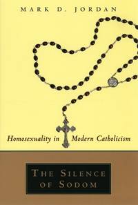 The Silence of Sodom: Homosexuality in Modern Catholicism