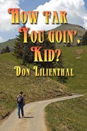 HOW FAR YOU GOIN', KID?