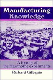 MANUFACTURING KNOWLEDGE. A History Of The Hawthorne Experiments. by Richard Gillespie - Paperback - 1993 - from PASCALE'S BOOKS (SKU: 031014)
