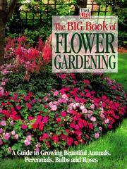 image of The Big Book of Flower Gardening: A Guide to Growing Beautiful Annuals, Perennials, Bulbs, and Roses