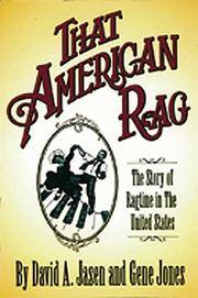 That American Rag! : The Story of Ragtime in the United States by Jasen, David A., Jones, Gene