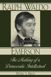Ralph Waldo Emerson: The Making of a Democratic Intellectual (American Intellectual Culture)